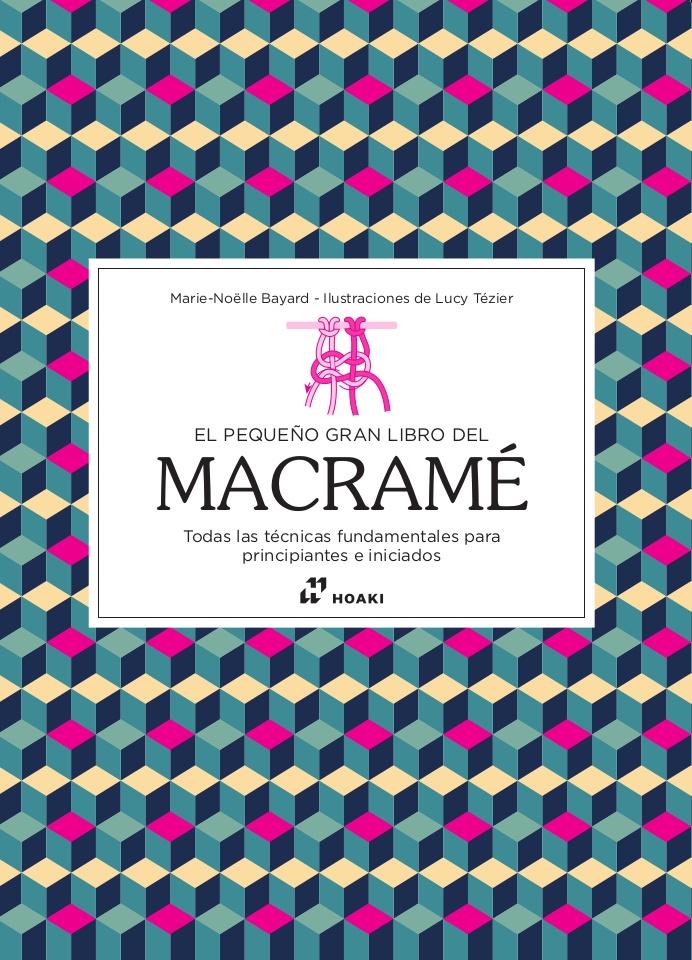 EL PEQUEÑO GRAN LIBRO DEL MACRAME
