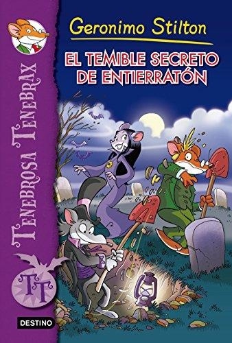 STILTON TENEBRAX 8- EL TEMIBLE SECRETO ENTIERRATÓN