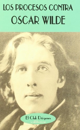 PROCESOS CONTRA OSCAR WILDE. ACTAS DE LOS JUICIOS