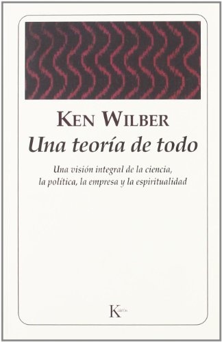 UNA TEORIA DE TODO - UNA VISION INTEGRAL DE LA CI