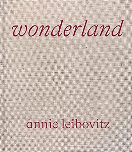 WONDERLAND. ANNIE LEIBOVITZ