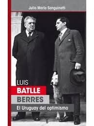 LUIS BATLLE BERRES, EL URUGUAY DEL OPTIMISMO