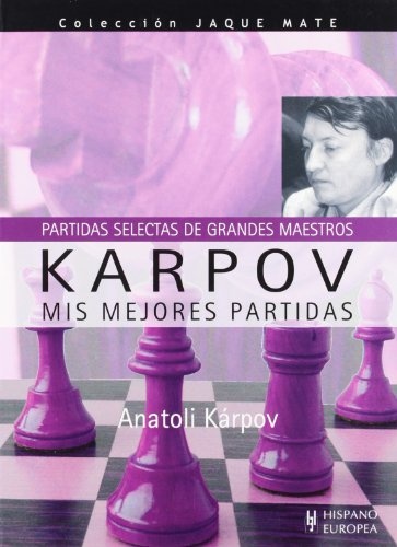 KARPOV. MIS MEJORES PARTIDAS