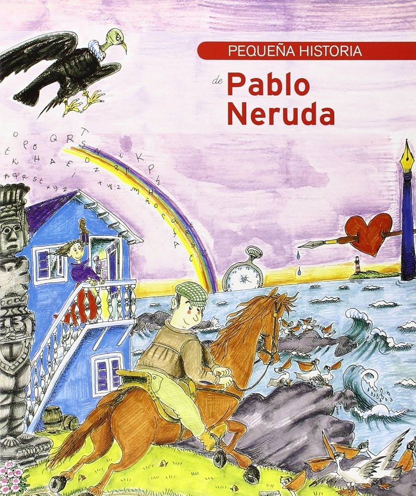 PEQUEÑA HISTORIA DE PABLO NERUDA
