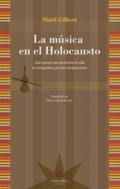 La música en el Holocausto. Una manera de confrontar la vida en los guetos y campos nazis  