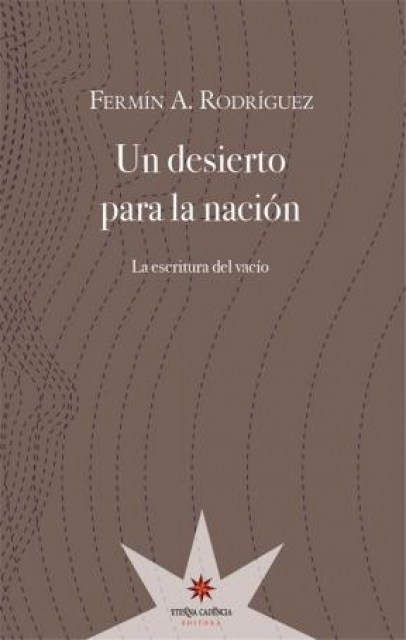 Un desierto para la nación. La escritura del vacío