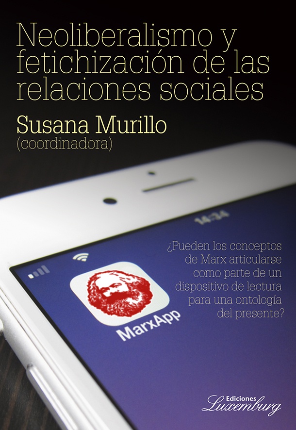 Neoliberalismo y fetichizacion de las relaciones sociales