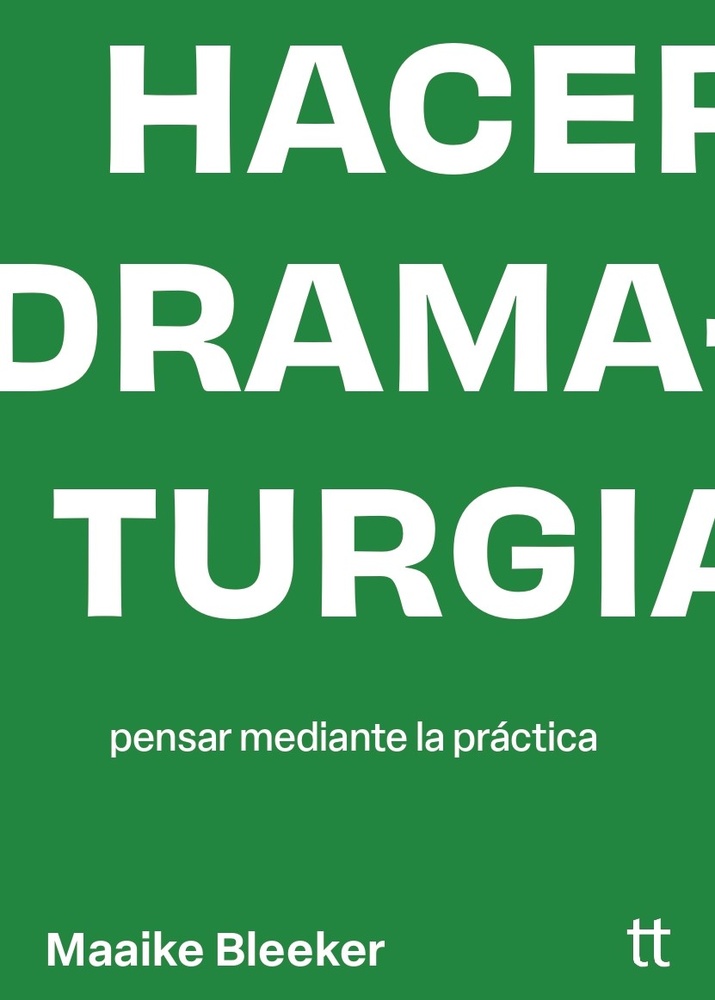 Hacer dramaturgia. Pensar mediante la práctica