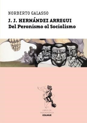 Hernandez Arregui Del peronismo al socialismo