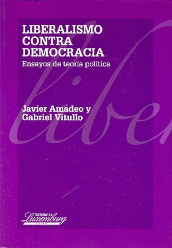 Liberalismo contra democracia. Ensayos de teoria politica