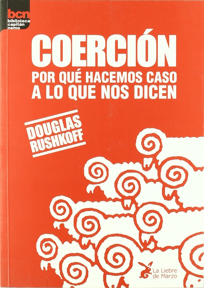Coerción. Por qué hacemos caso a lo que nos dicen