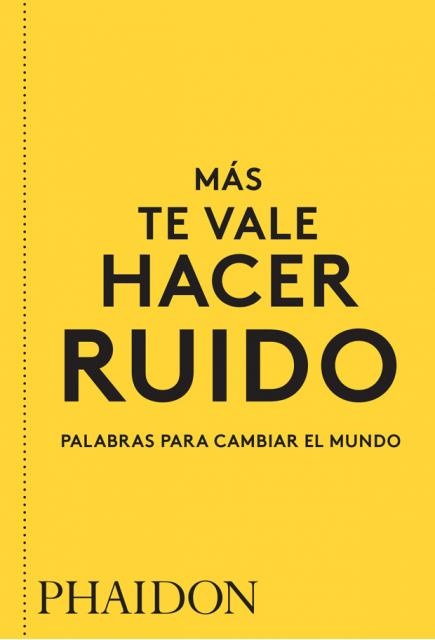 Más te vale hacer ruido. palabras para cambiar el mundo (spanish edition)