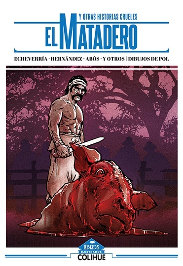 El Matadero y otras historias crueles