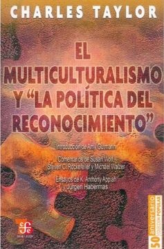 el Multiculturalismo y la politica del reconocimiento