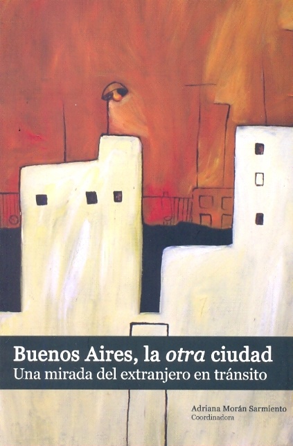 Buenos Aires, la otra ciudad. Una mirada del extranjero en transito