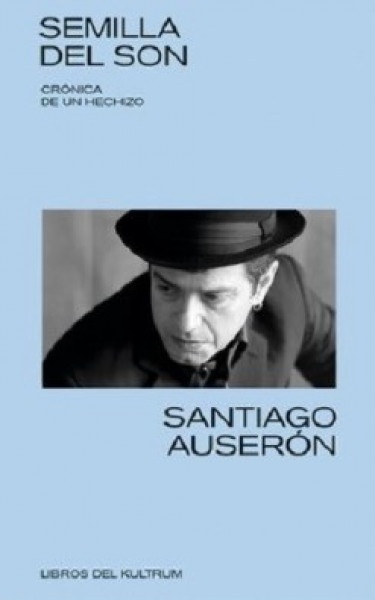 Semilla del son. Cronica de un hechizo