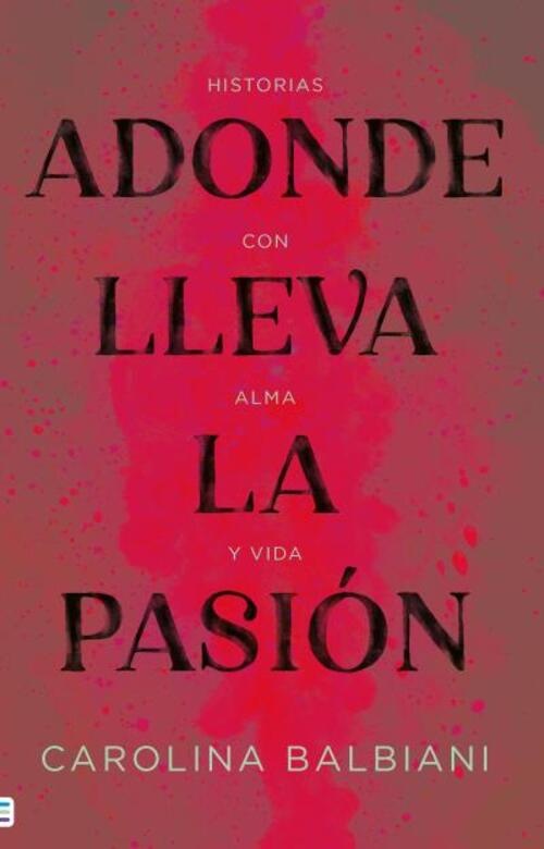 Adonde lleva la pasión
