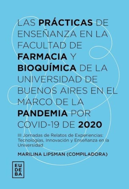 Prácticas de Enseñanza en la Facultad de Farmacia y Bioquímica de la Universidad de Buenos Aires...