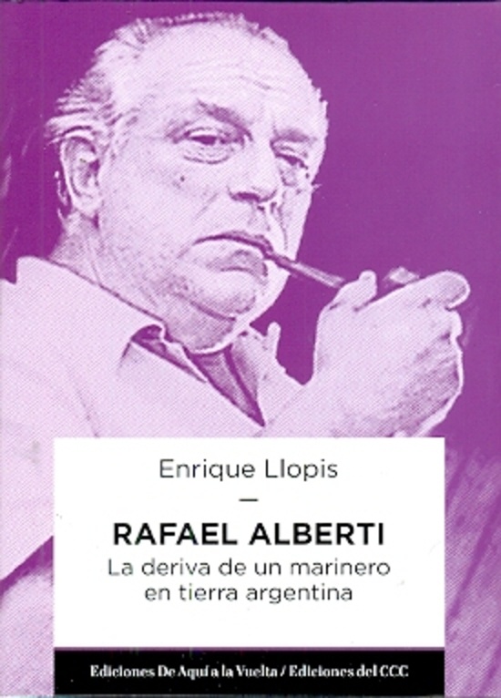 Rafael Alberti, la deriva de un marinero en tierra Argentina