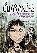 Los guaranies. La indiecita que nunca lloro y otras leyendas