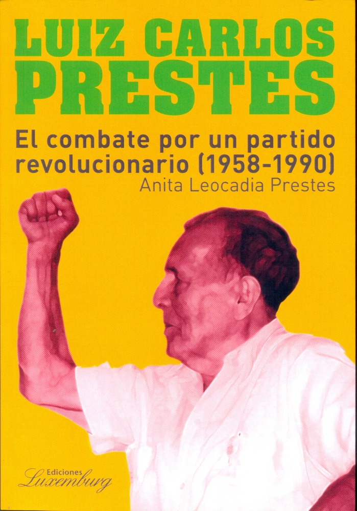 Luiz Carlos Prestes. El combate por un partido revolucionario (1958-1990)