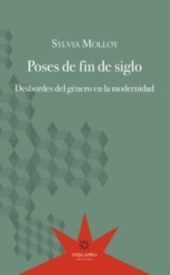 Poses de fin de siglo. Desbordes del género en la modernidad