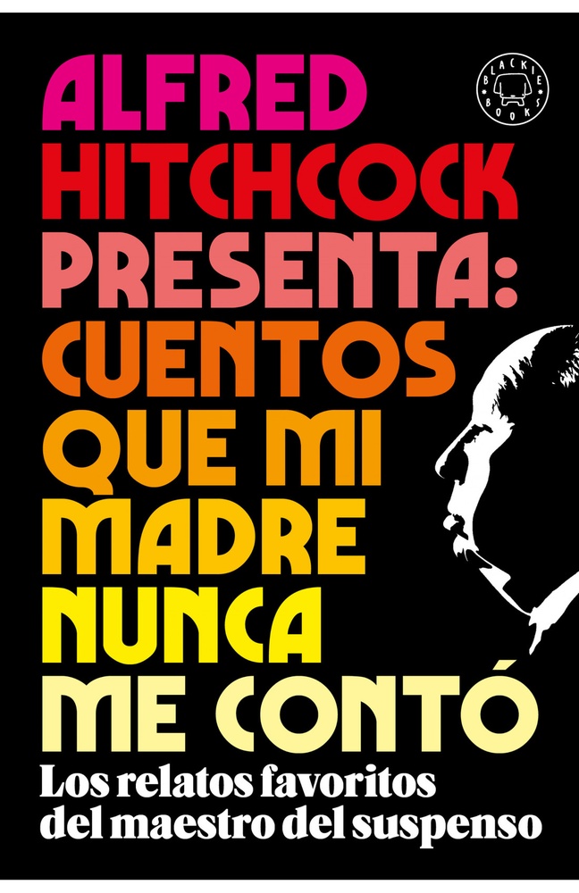 Alfred Hitchcock presenta: cuentos que mi madre nunca me conto