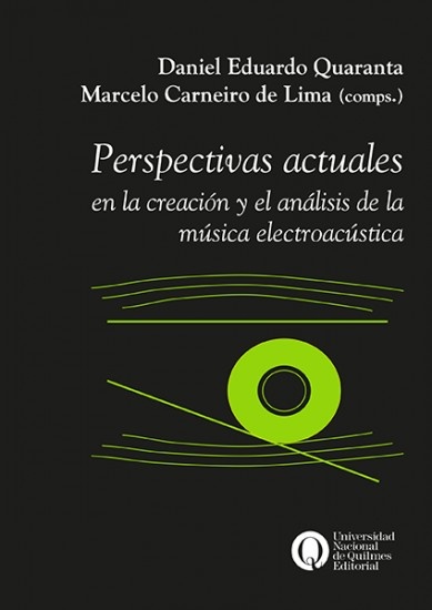 Perspectivas actuales en la creacion y el analisis de la musica electroacustica