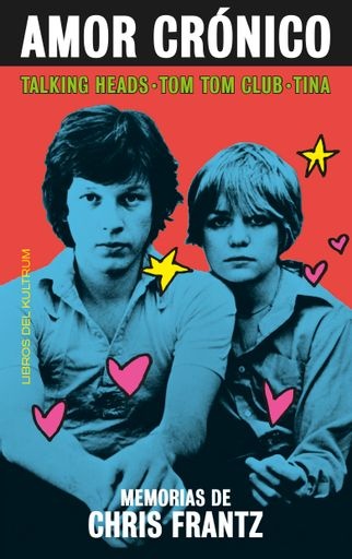 Amor Cronico. Memorias de Chris Frantz