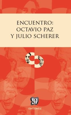 Encuentro: octavio paz y julio scherer