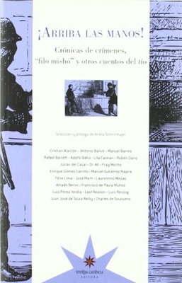 ¡Arriba las manos! : crónicas de crímenes, “filo misho” y otros cuentos del tío.