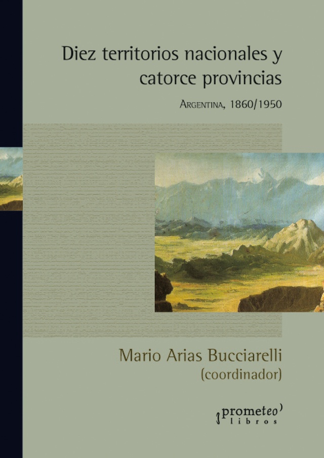 Diez territorios nacionales y catorce provincias. Argentina, 1860/1950