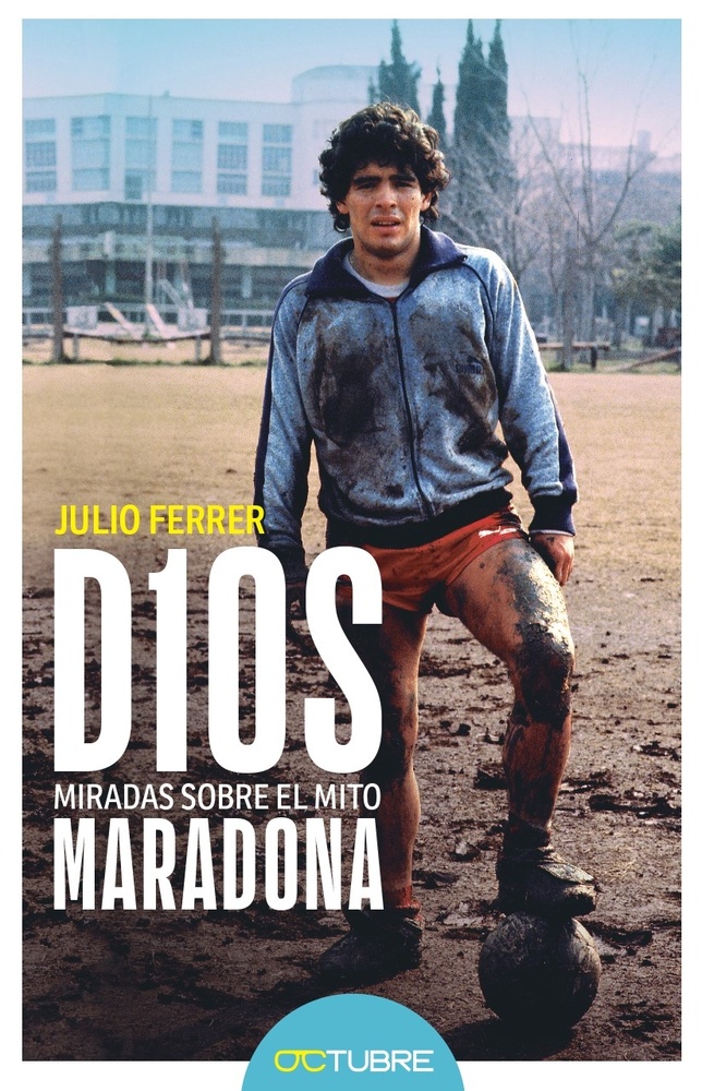 D1OS. Miradas sobre el mito Maradona