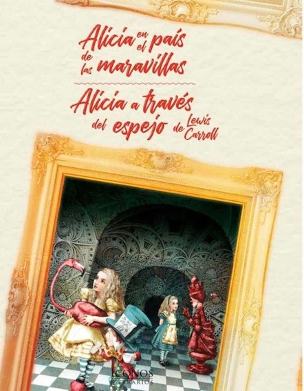 Alicia en el pais de las maravillas & Alicia a través del espejo