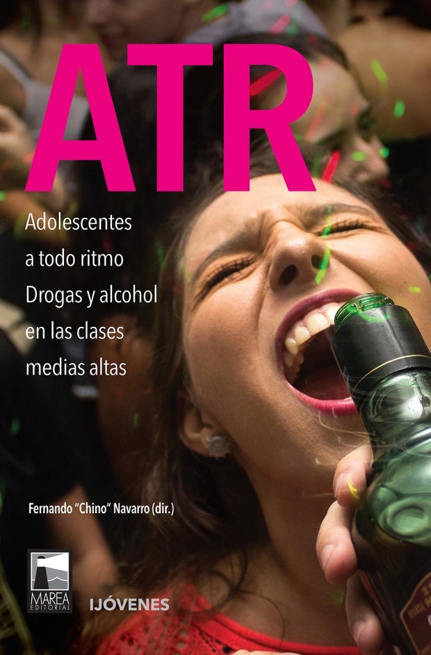ATR. Adolescentes a todo ritmo. Drogas y alcohol en las clases medias altas