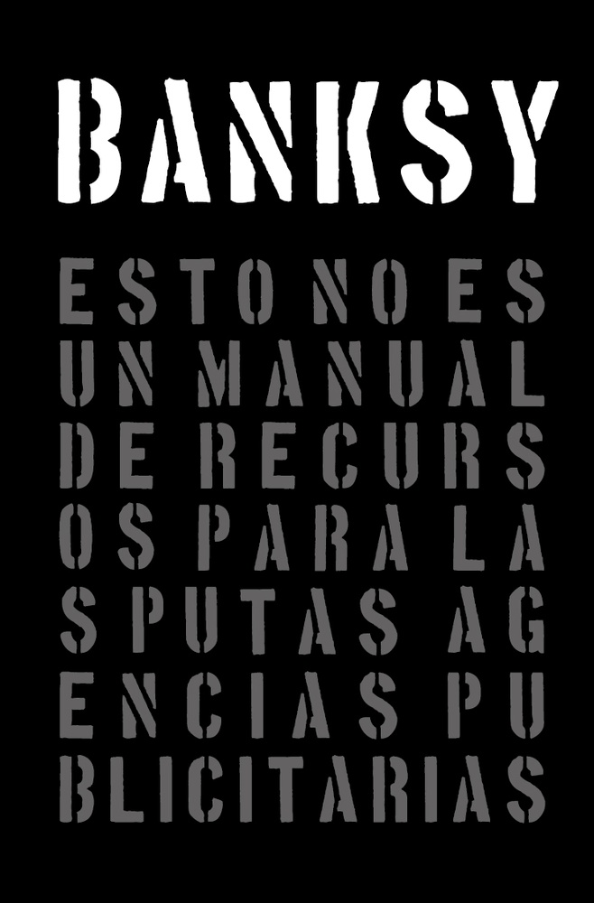 BANKSY Esto no es un manual para las putas agencias publicitarias