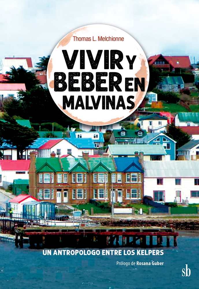 Vivir y beber en Malvinas - Un antropólogo entre los kelpers