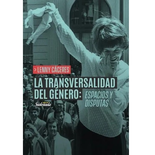 La transversalidad del género: espacios y disputas