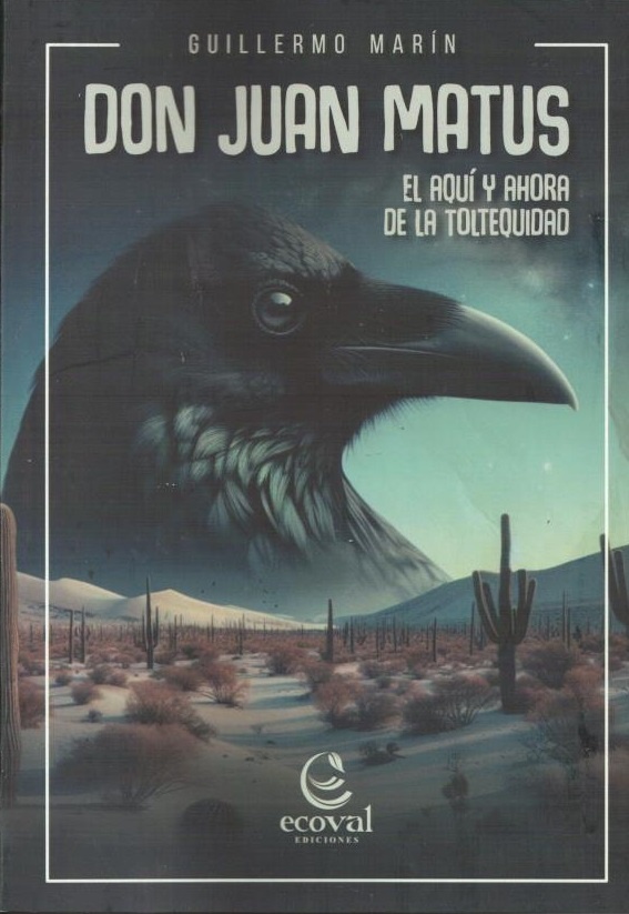 Don Juan Matus. El aquí y ahora de la toltequidad