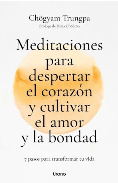 Meditaciones para despertar el corazón y cultivar el amor y la bondad