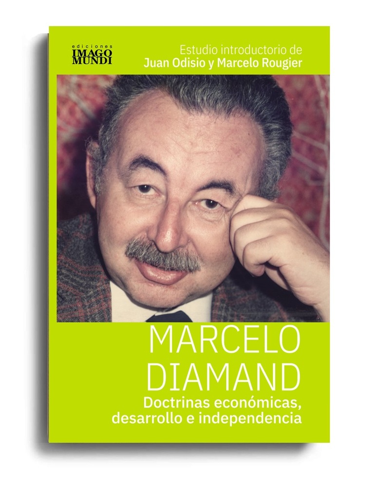 Marcelo Diamand. Doctrinas económicas, desarrollo e independencia