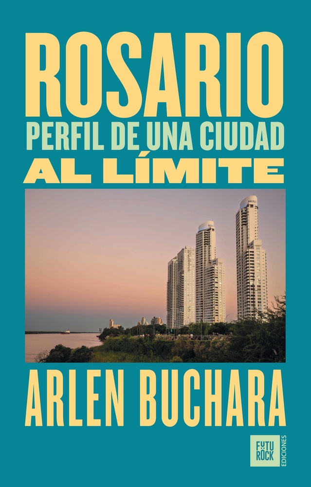 Rosario. Perfil de una ciudad al límite