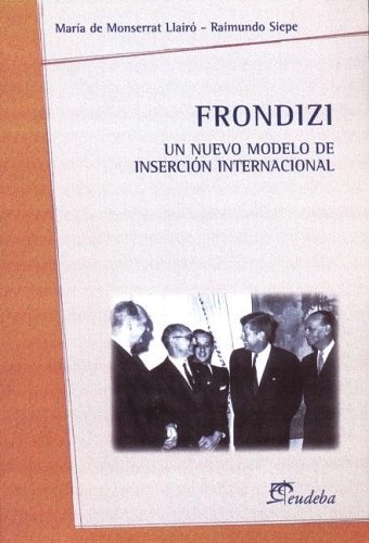 Frondizi. Un nuevo modelo de insercion internacional