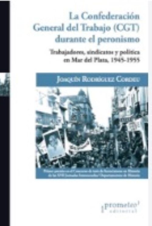 La confederacion general del trabajo (CGT) durante el peronismo