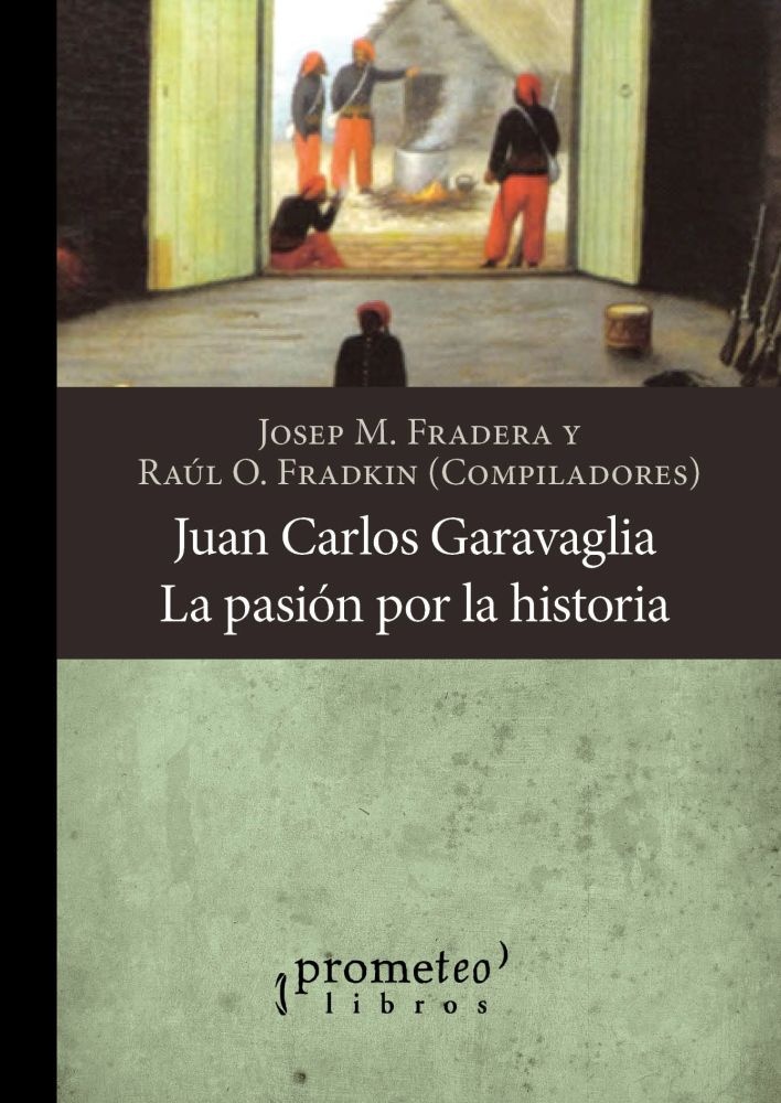 Juan Carlos Garavaglia. La pasión por la historia