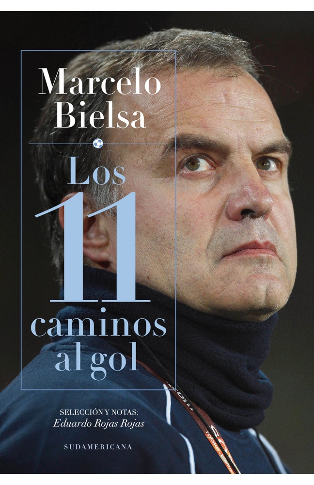 Marcelo Bielsa. Los 11 caminos al gol