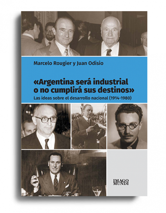 Argentina sera industrial o no cumplira sus destinos