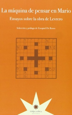 La máquina de pensar en Mario. Ensayos sobre la obra de Levrero