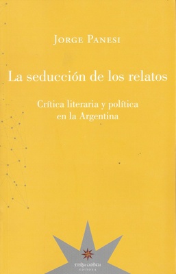 La seducción de los Narrativa Contemporanea. Crítica literaria y política en la Argentina