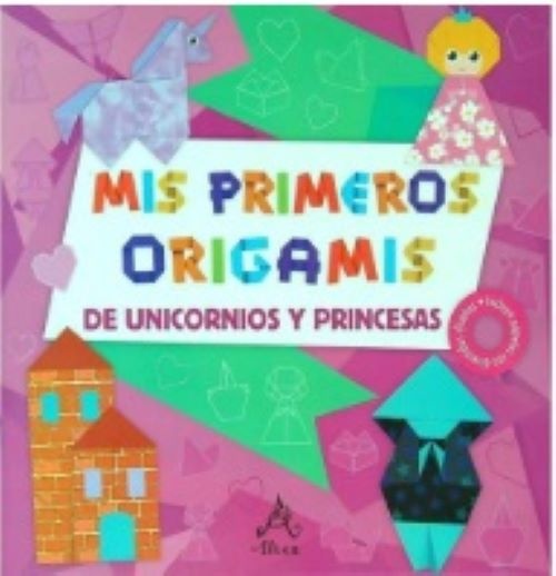 Mis primeros origamis - unicornios y princesas